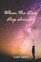 When The Stars Stop Shining 1521277982 Book Cover