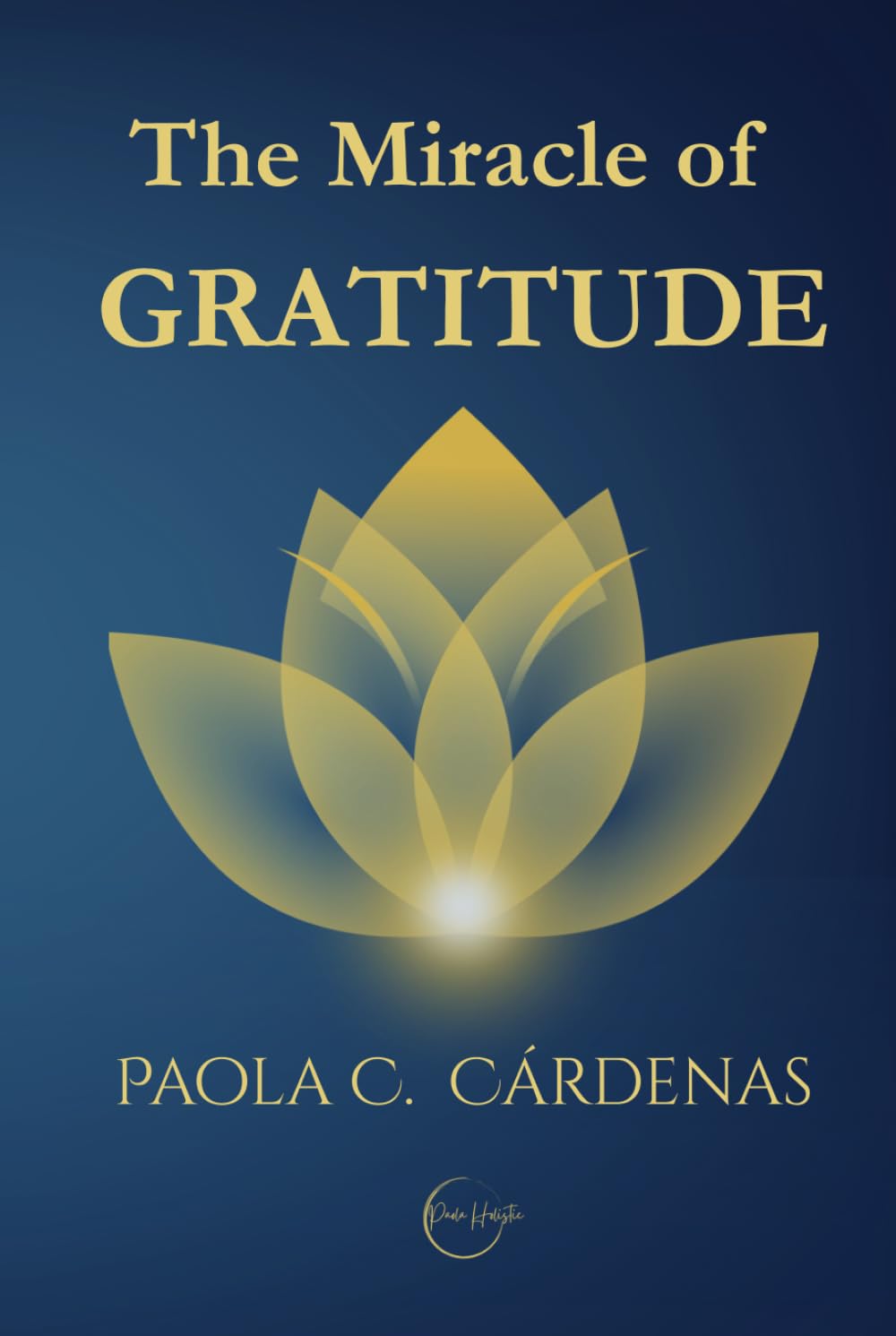 THE MIRACLE OF GRATITUDE: Science, Consciousness and Practice for Living in Abundance