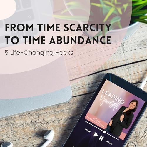 319: From time Scarcity to Time Abundance - 5 Life-Changing Hacks Podcast Por arte de portada