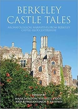 Paperback Berkeley Castle Tales: Archaeological Narratives from Berkeley Castle, Gloucestershire Book
