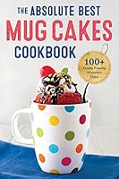Algopix Similar Product 9 - The Absolute Best Mug Cakes Cookbook
