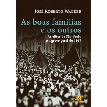Capa do livro As boas famílias e os outros: as elites de São Paulo e a Greve Geral de 1917