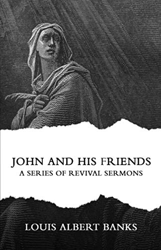 John and His Friends: A Series of Revival Sermons 1952139074 Book Cover