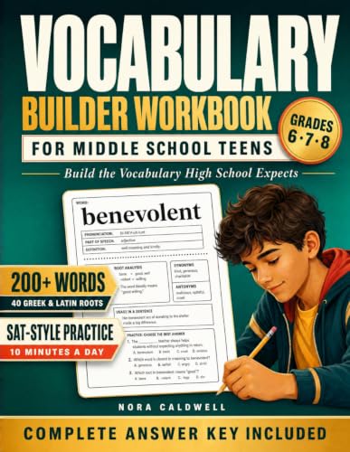 Vocabulary Builder Workbook for Middle School Grades 6, 7 &amp; 8: Build the Vocabulary High School Expects — 200 Must-Know Words, Greek &amp; Latin Roots, Pronunciation, 10-Minute Daily Practice &amp; Answer Key
