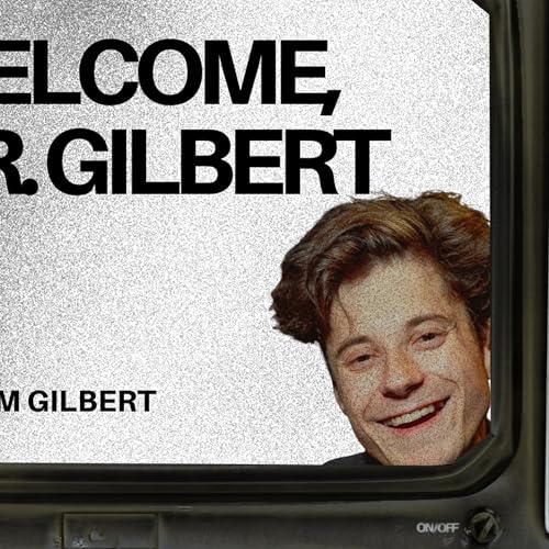 Welcome, Mr. Gilbert (Ft. Adam Gilbert) AUDIO ONLY