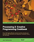 Processing 2: Creative Programming Cookbook