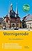 Wernigerode - Der Stadtführer: Auf Entdeckungstour durch die bunte Fachwerkstadt am Harz (Stadt- und Reiseführer)