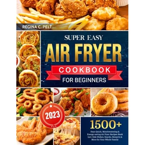 Super Easy Air Fryer Cookbook for Beginners: 1500+ Days Quick, Mouthwatering & Energy-saving Air Fryer Recipes Book incl. Side Dishes, Snacks, Desserts & More for Your Whole Family Cover