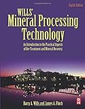 Wills' Mineral Processing Technology: An Introduction to the Practical Aspects of Ore Treatment and Mineral Recovery