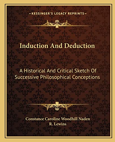 Induction And Deduction: A Historical And Critical Sketch Of Successive Philosophical Conceptions