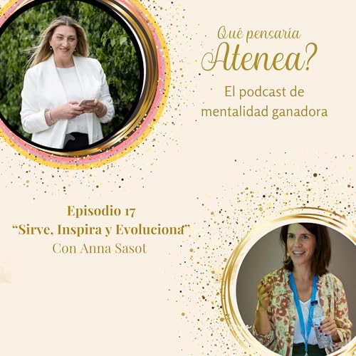 17. El Arte del Liderazgo Femenino- Sirve, Inspira y Evoluciona