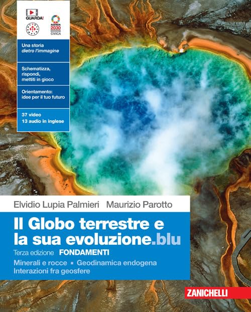 Il globo terrestre e la sua evoluzione edizione blu. Fondamenti. Minerali e rocce. Geodinamica endogena. Interazioni fra geosfere. Per le Scuole superiori. Con Contenuto digitale (fornito elettron...