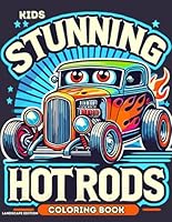 STUNNING HOT RODS COLORING BOOK: kids Landscape Format age 5-12 colouring (The Stunning Series coloring books) B0D9F4PY2R Book Cover