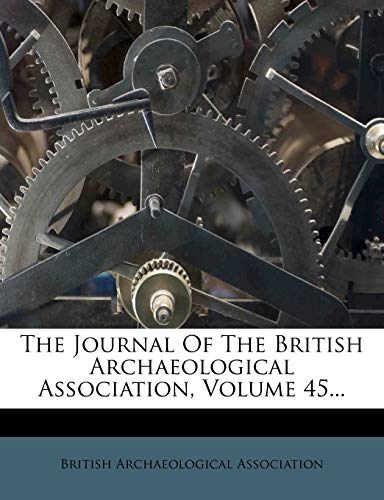The Journal Of The British Archaeological Association; Volume 45