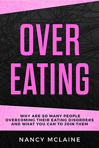 Overeating: Why are so many people overcoming their eating disorders and what you can to join them