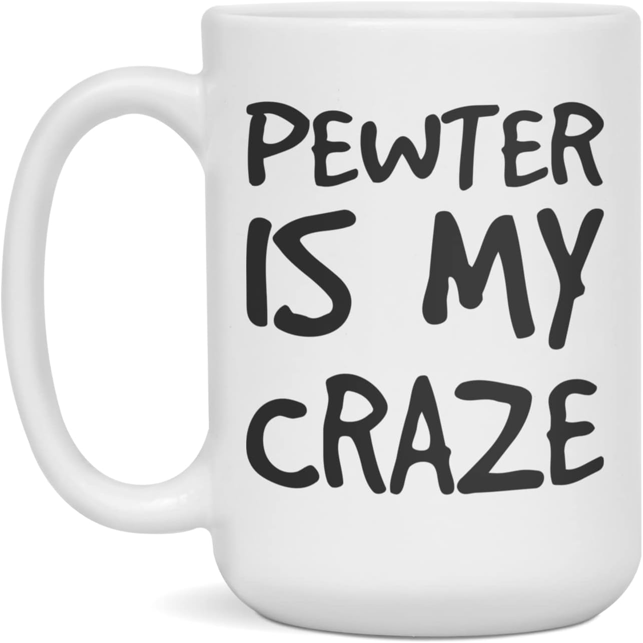 Pewter Is My Craze Ceramic Coffee Mug, 15-Ounce White