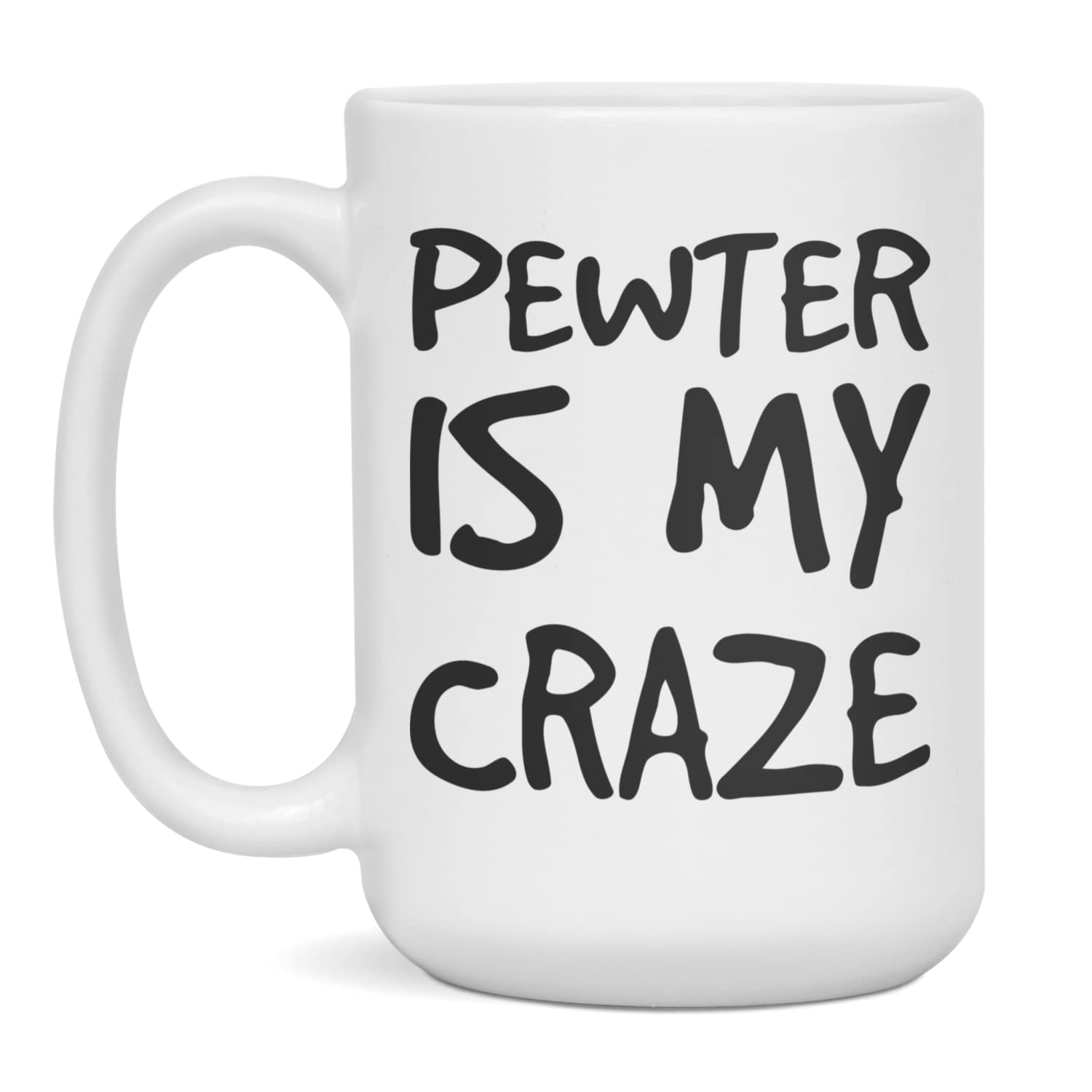 Pewter Is My Craze Ceramic Coffee Mug, 15-Ounce White