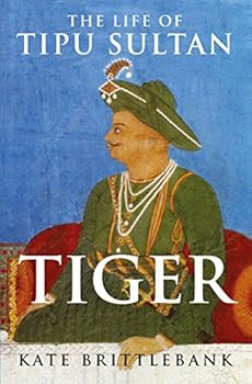Hardcover Tiger: The Life of Tipu Sultan [Jul 18, 2016] Brittlebank, Kate Book