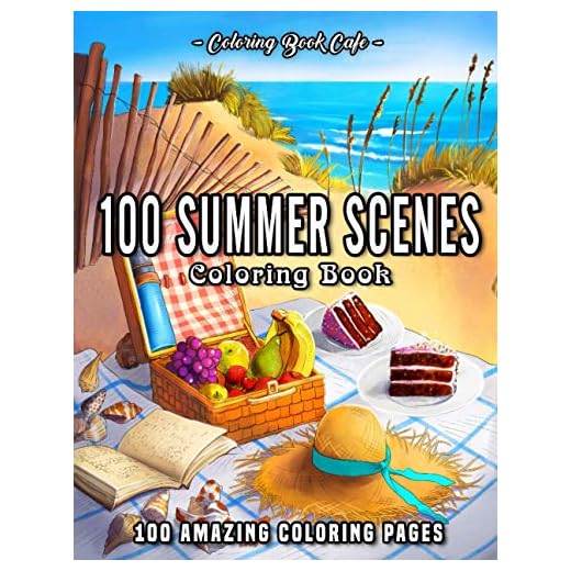 100 Summer Scenes: An Adult Coloring Book Featuring 100 Fun and Relaxing Coloring Pages Including Exotic Vacation Destinations, Peaceful Ocean Landscapes and Beautiful Beachfront Scenery