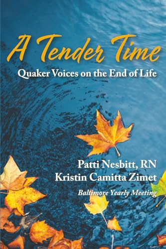 A Tender Time: Quaker Voices on the End of Life