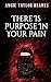 There is Purpose in Your Pain