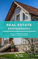 Real Estate Photography - Tips & tricks for great photos on low budget 1973426951 Book Cover