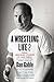 A Wrestling Life 2: More Inspiring Stories of Dan Gable