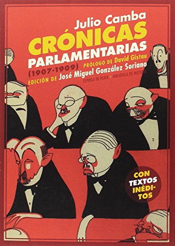 Crónicas parlamentarias: y otros artículos políticos (1907-1909) (Biblioteca de Historia)
