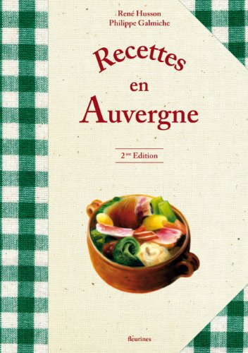 Télécharger Recettes en Auvergne (340 recettes de la cuisine auvergnate) Francais PDF