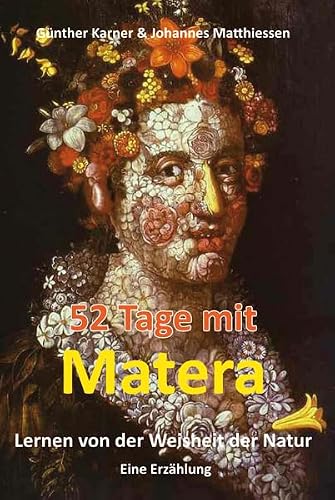 52 Tage mit Matera - Lernen von der Weisheit der Natur - Günther Karner Johannes Matthiessen Taschenbuch