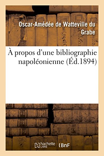 A Propos d'Une Bibliographie Napoléonienne [French] 2013524161 Book Cover