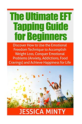 The Ultimate EFT Tapping Guide for Beginners: Discover How to