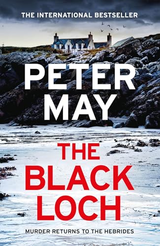 The Black Loch: an explosive return to the hebrides and the internationally bestselling Lewis Thrillers