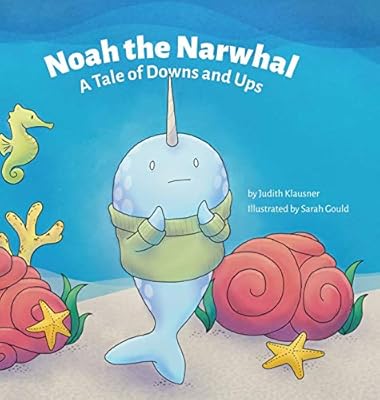 Noah the Narwhal: A Tale of Downs and Ups
