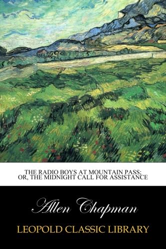 The Radio Boys at Mountain Pass; Or, The Midnight Call for Assistance