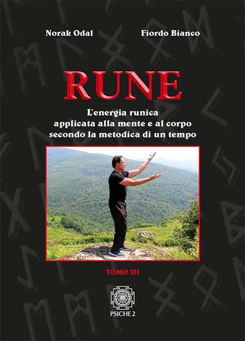 Rune. L' energia runica applicata alla mente e al corpo secondo la metodica di un tempo (Vol. 3