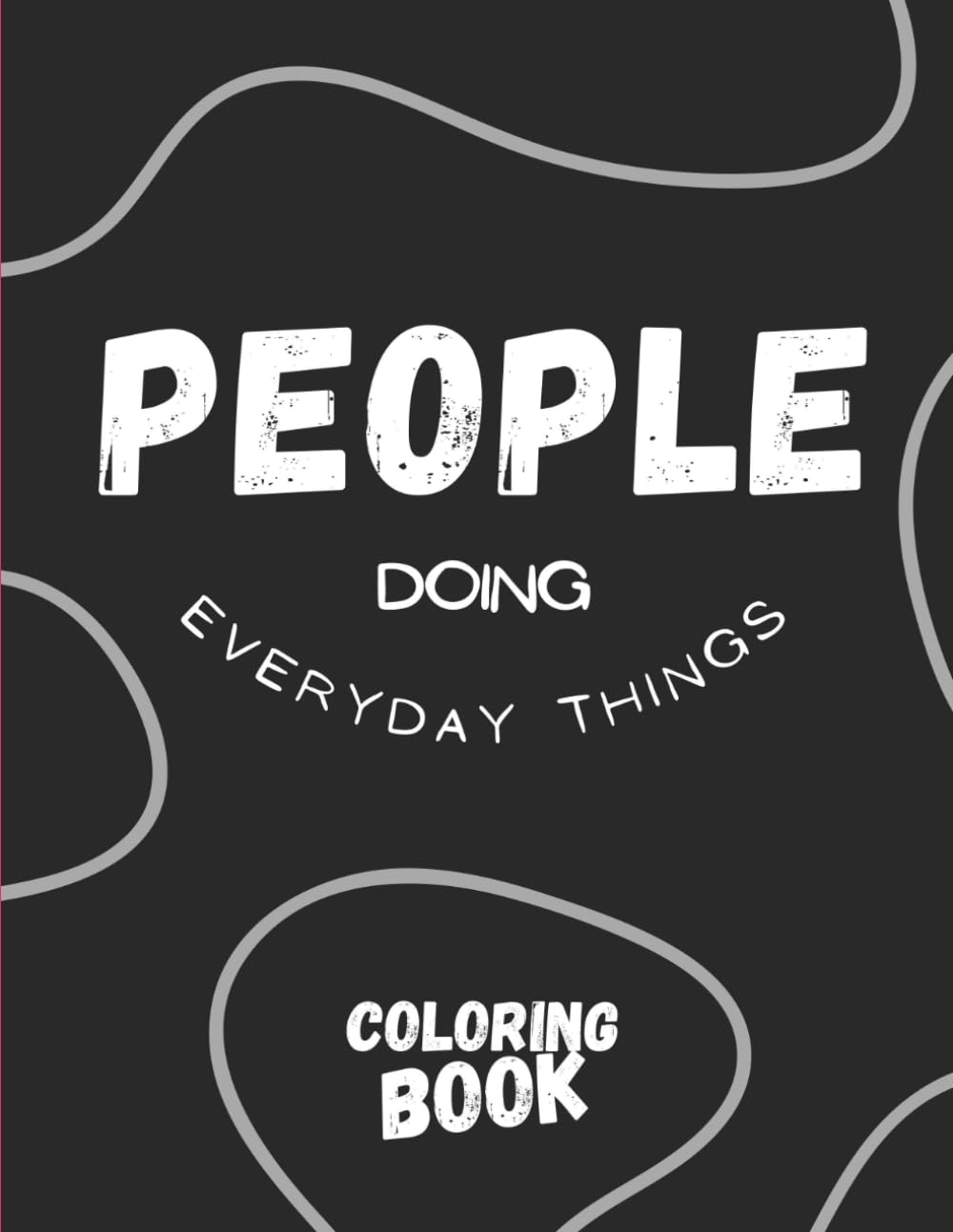 People doing everyday things: Coloring book with 36 scenes of daily life, because life's all about the everyday moments