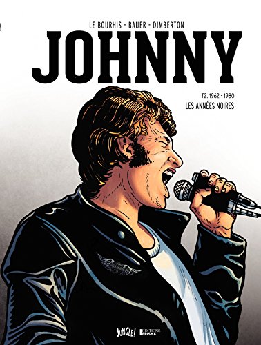 Télécharger Johnny - Tome 2 - Les années Noires (1962-1980) Livre PDF Gratuit