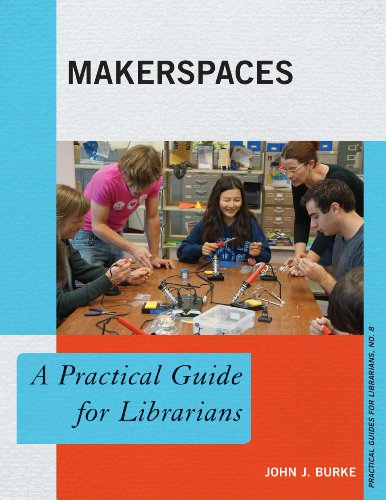 Makerspaces: A Practical Guide for Librarians (Practical Guides for Librarians) view 2
