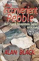 The Inconvenient Pebble: An Ozark Mountain Series 1507664664 Book Cover