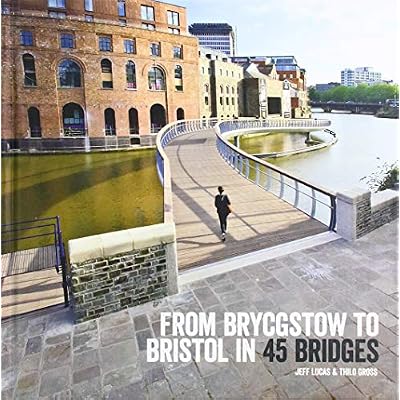 From Brycgstow to Bristol in 45 Bridges