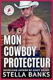 Mon Cowboy Protecteur (Les Cowboys de Fit Mountain t. 1)...