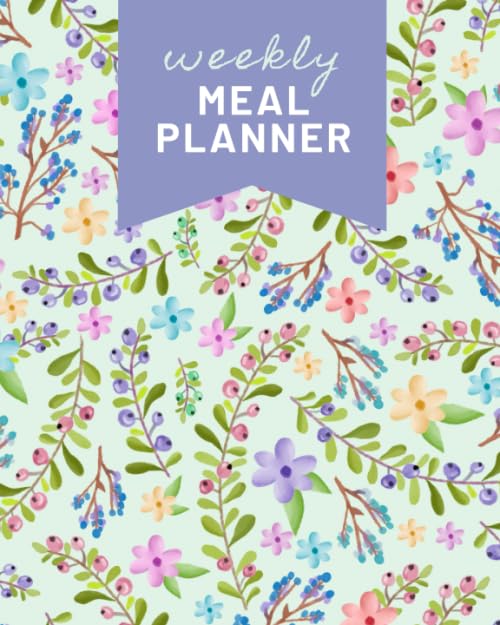 Weekly Meal Planner: Colorful Vintage Floral on Mint Green Cover / 8x10 Size Notebook Tracks Breakfast Lunch Dinner Snacks / Journal With Grocery List