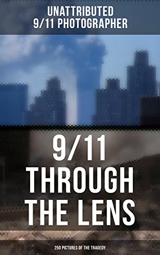 9/11 THROUGH THE LENS (250 Pictures of the Tragedy): Photo-book of ...