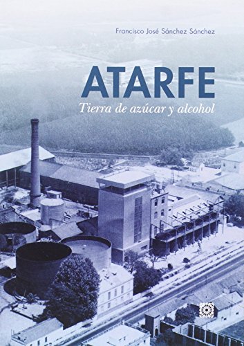Atarfe, tierra de azúcar y de alcohol