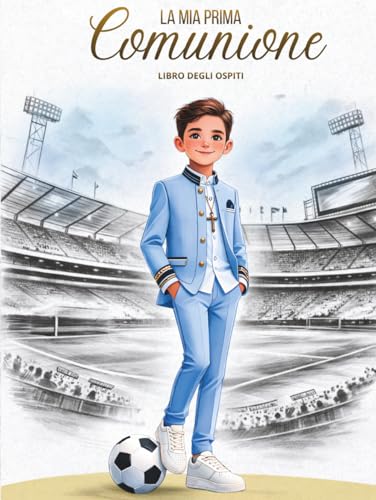  La Mia Prima Comunione. Libro degli ospiti: Edizione speciale per bambini appassionati di calcio – Dediche degli ospiti e album fotografico