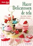  HACER DELICATESSEN DE TELA (Diseño Y Moda (el Drac))