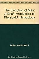 The Evolution of Man: A Brief Introduction to Physical Anthropology B001DBOPW4 Book Cover