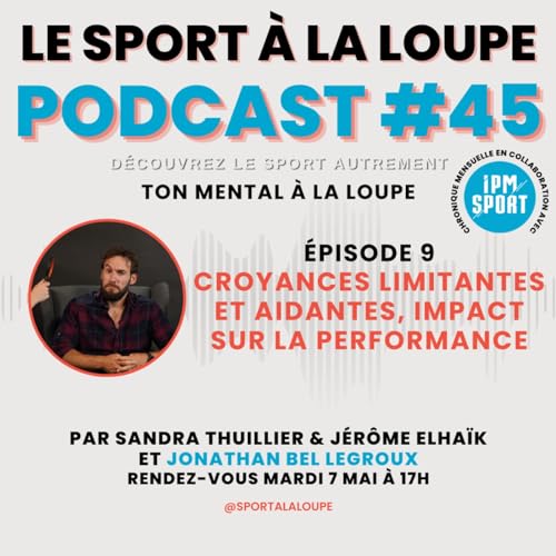 『Ton Mental à la Loupe 🔎 - Croyances limitantes et aidantes, impact sur la performance | EP9 avec Jonathan Bel Legroux』のカバーアート