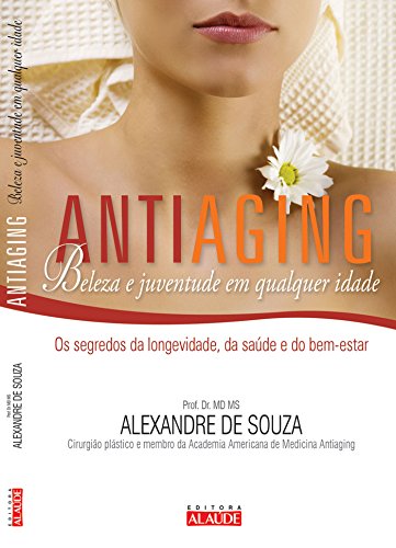 Antiaging. Beleza e Juventude em Qualquer Idade